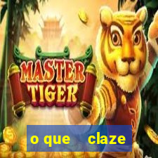 o que    claze